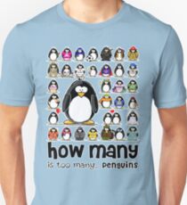 How Many Penguins is Too Many Penguins? Unisex T-Shirt