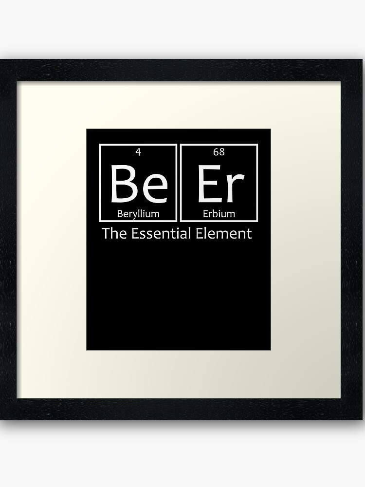 Framed Chemistry Element- Design Funny BeEr | Print The Essential  Table Art Periodic