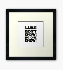 B99 - Luke Didn't Know! Framed Print