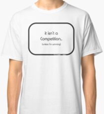 Competitive Classic T-Shirt