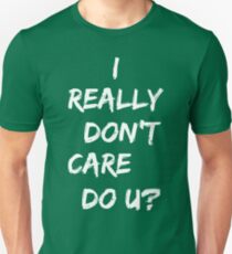 I Really Don't Care Do U Jacket Shirt Inspired by Melania Unisex T-Shirt