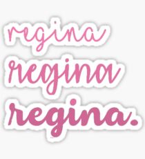 regina regina regina - mean girls THE MUSICAL inspired Sticker