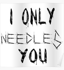 I ONLY NEEDLES YOU Poster