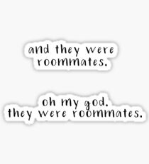 and they were roommates. oh my god they were roommates. vine Sticker