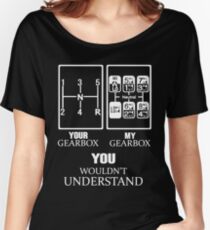 your gearbox and my gearbox you wouldnt undertand car t-shirts Women's Relaxed Fit T-Shirt