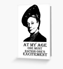 At my age one must ration one's excitement Greeting Card