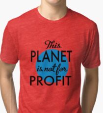 Planet is not for profit Tri-blend T-Shirt