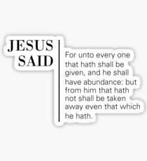 Jesus Said Matthew 25:29 Sticker
