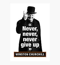 Winston Churchill - "Never, Never, Never Give Up" Photographic Print