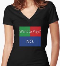 Want to Play? No. No Crossplay Gaming Women's Fitted V-Neck T-Shirt