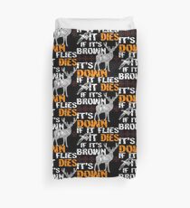 Hunting If It Flies It Dies If Its Brown Its Down Duvet Cover