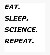 Eat Sleep Science Repeat- Funny Science Scientist Design Photographic Print