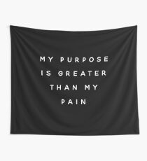 My Purpose is Greater than my Pain Tapestry