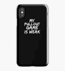 My Pullout Game is Weak Funny Large Family Dad Joke T-Shirt iPhone Case