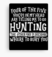 Hunting Four Of The Five Voices In My Head Canvas Print