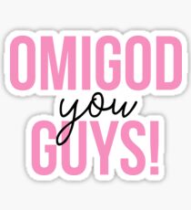 OMIGOD YOU GUYS! Sticker