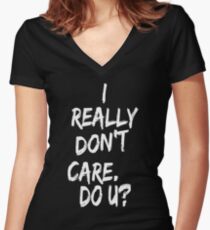 I really don't care. Do u? Fitted V-Neck T-Shirt