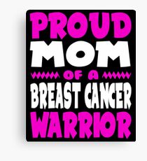 Proud Mom of a Breast Cancer Warrior Awareness Canvas Print