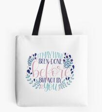 It May Have Been Done Before But Not By You Quote Tote Bag