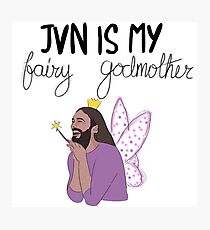 JVN is my fairy godmother Photographic Print