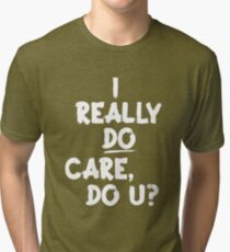 I Really Do Care Tri-blend T-Shirt