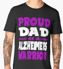 Proud Dad of a Alzheimers Warrior! ALZ Awareness Men's Premium T-Shirt