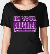 Funny I'm Your Daughter! Alzheimers Awareness Women's Relaxed Fit T-Shirt