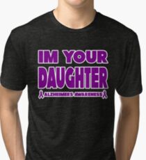Funny I'm Your Daughter! Alzheimers Awareness Tri-blend T-Shirt