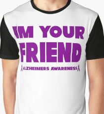 Funny I'm Your Friend! Alzheimers Awareness Graphic T-Shirt
