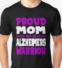 Proud Mom of a Alzheimers Warrior! END ALZ Awareness Unisex T-Shirt