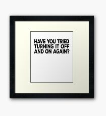 Have you tried turning it off and on again? Framed Print