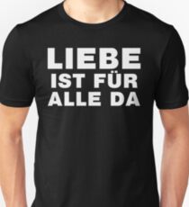 Liebe Ist Für Alle Da Unisex T-Shirt