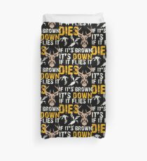 Hunting If It Flies It Dies If Its Brown Its Down Duvet Cover