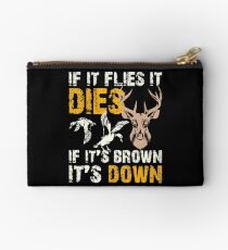 Hunting If It Flies It Dies If Its Brown Its Down Studio Pouch