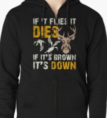 Hunting If It Flies It Dies If Its Brown Its Down Zipped Hoodie