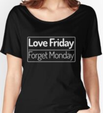 Love Friday. Forget Monday. Last weekend! Women's Relaxed Fit T-Shirt