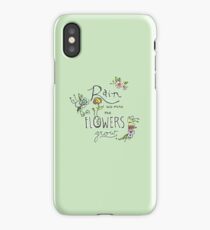 Rain Will Make The Flowers Grow iPhone Case