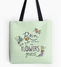 Rain Will Make The Flowers Grow Tote Bag