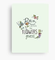 Rain Will Make The Flowers Grow Canvas Print