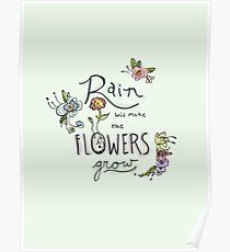 Rain Will Make The Flowers Grow Poster