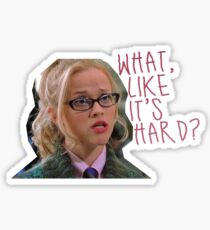 legally blonde - what, like it's hard? Sticker