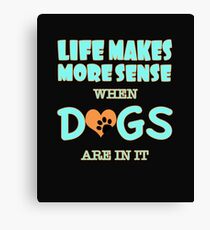 Life Makes More Sense When Dogs Are In It Light Green Canvas Print