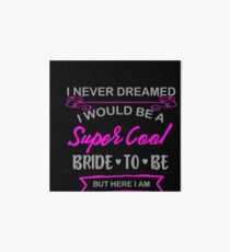 Super Cool Bride to Be Funny Bachelorette Art Board