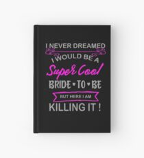 Super Cool Bride to Be Funny Bachelorette Hardcover Journal
