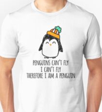 Penguins Can't Fly, I Can't Fly, Therefore I Am a Penguin! Gift | Funny Winter Birthday Linux Unisex T-Shirt