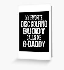 Gift for Grandpa My Favorite Disc Golfing Buddy Calls Me G Daddy Greeting Card