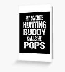 My Favorite Hunting Buddy Calls Me Pops Grandpa Gift Greeting Card