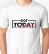 Not today - lettering saying red and black Unisex T-Shirt