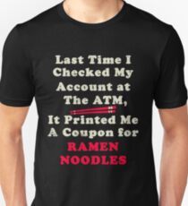 A Coupon for Ramen Noodles ATM Broke Funny Unisex T-Shirt