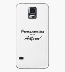 Procrastination is an artform Case/Skin for Samsung Galaxy